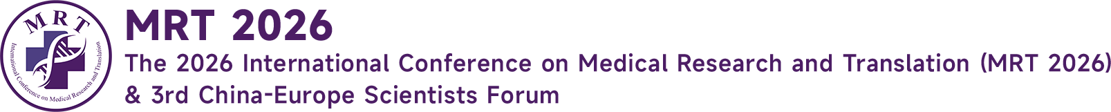 The 2026 International Conference on Medical Research and Translation (MRT 2026) <span>& 3rd China-Europe Scientists Forum</span>